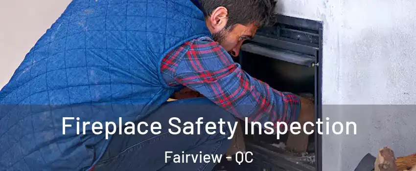  Fireplace Safety Inspection Fairview - QC