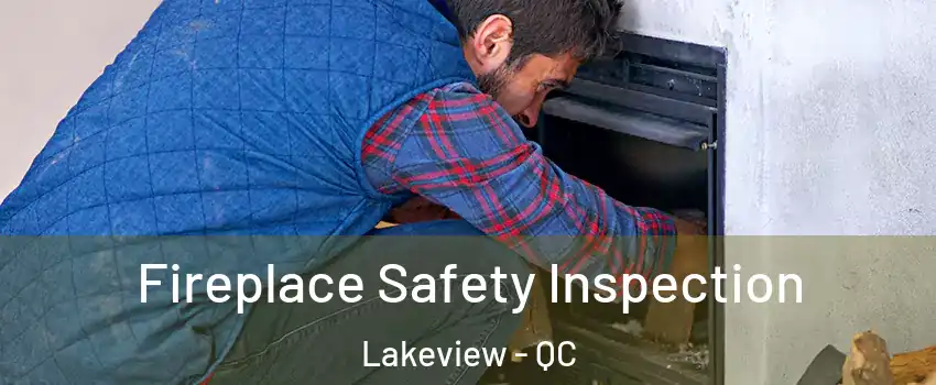  Fireplace Safety Inspection Lakeview - QC