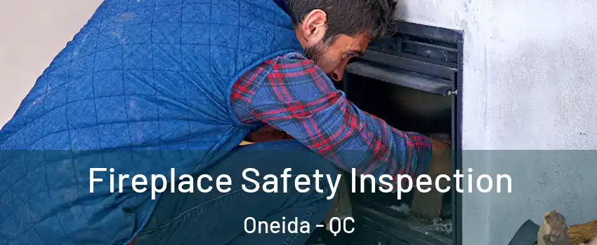  Fireplace Safety Inspection Oneida - QC