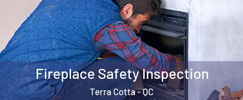 Fireplace Safety Inspection Terra Cotta - QC