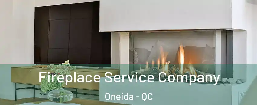  Fireplace Service Company Oneida - QC