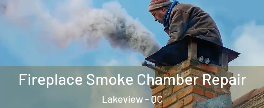  Fireplace Smoke Chamber Repair Lakeview - QC