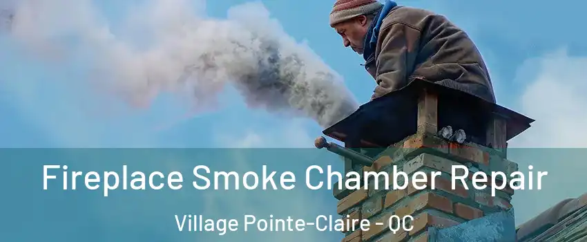  Fireplace Smoke Chamber Repair Village Pointe-Claire - QC