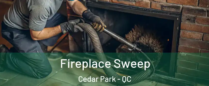  Fireplace Sweep Cedar Park - QC