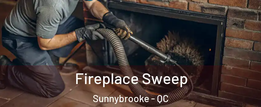  Fireplace Sweep Sunnybrooke - QC