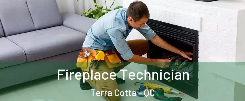 Fireplace Technician Terra Cotta - QC