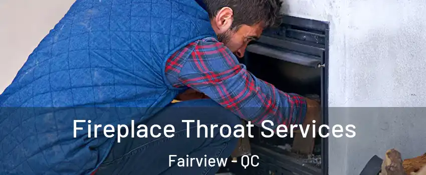  Fireplace Throat Services Fairview - QC