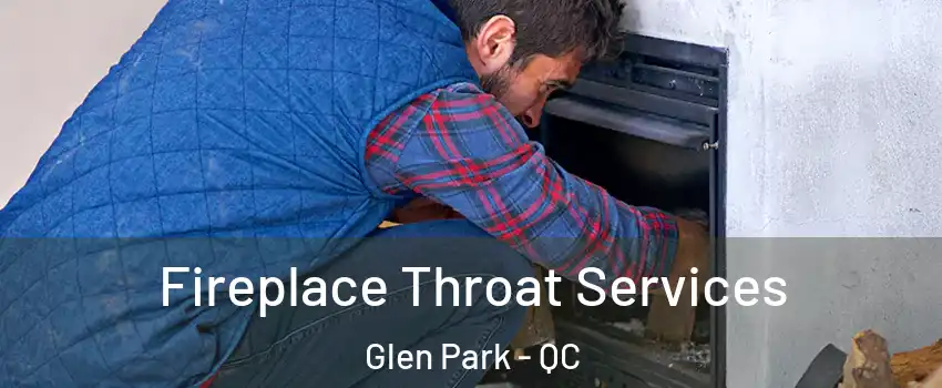  Fireplace Throat Services Glen Park - QC