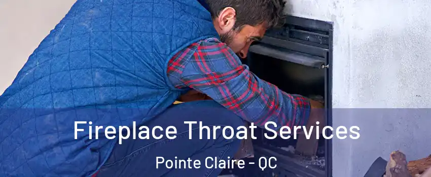  Fireplace Throat Services Pointe Claire - QC