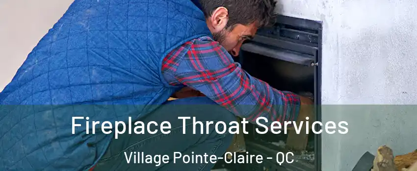  Fireplace Throat Services Village Pointe-Claire - QC