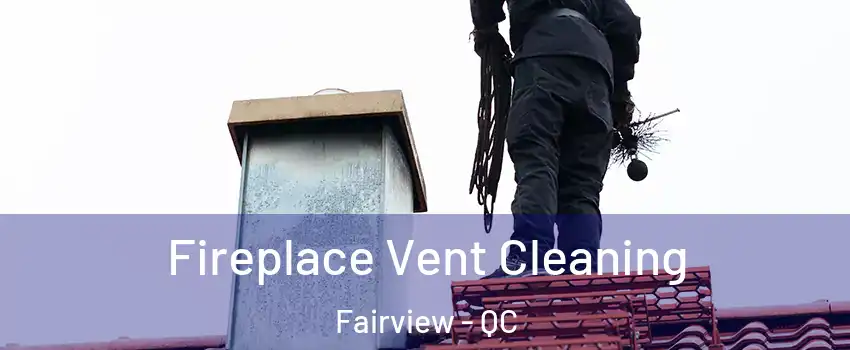  Fireplace Vent Cleaning Fairview - QC