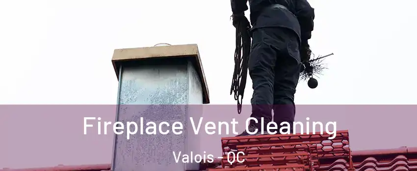  Fireplace Vent Cleaning Valois - QC