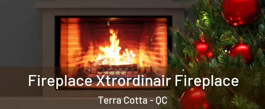 Fireplace Xtrordinair Fireplace Terra Cotta - QC
