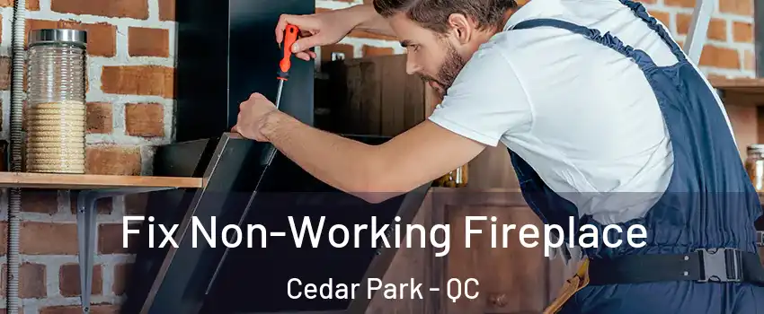  Fix Non-Working Fireplace Cedar Park - QC