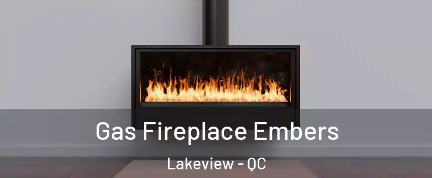  Gas Fireplace Embers Lakeview - QC
