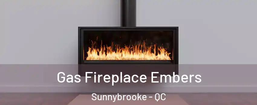  Gas Fireplace Embers Sunnybrooke - QC