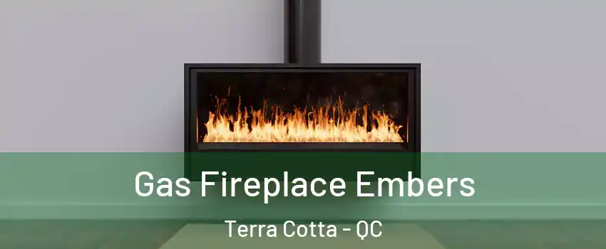  Gas Fireplace Embers Terra Cotta - QC