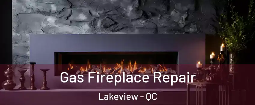  Gas Fireplace Repair Lakeview - QC