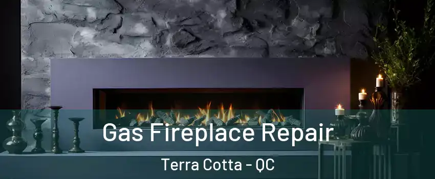  Gas Fireplace Repair Terra Cotta - QC
