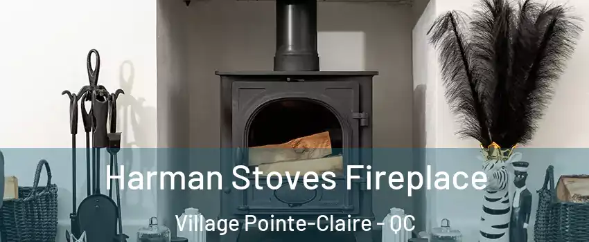  Harman Stoves Fireplace Village Pointe-Claire - QC