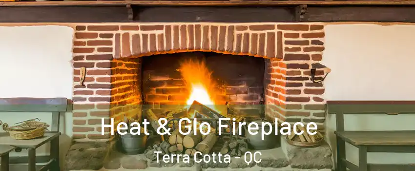  Heat & Glo Fireplace Terra Cotta - QC
