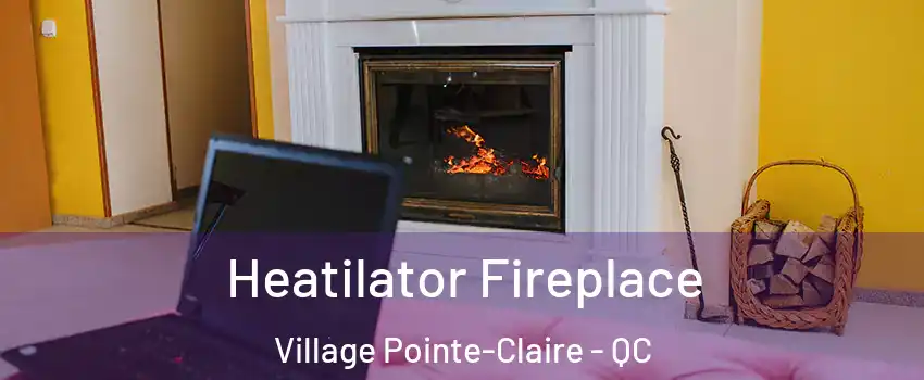  Heatilator Fireplace Village Pointe-Claire - QC