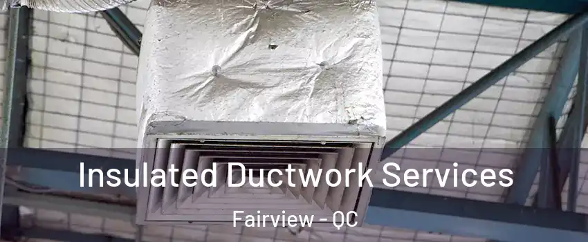  Insulated Ductwork Services Fairview - QC