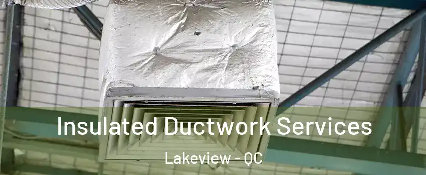  Insulated Ductwork Services Lakeview - QC