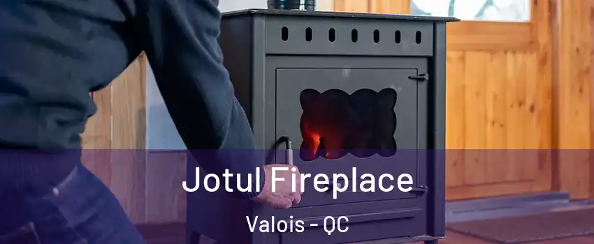  Jotul Fireplace Valois - QC