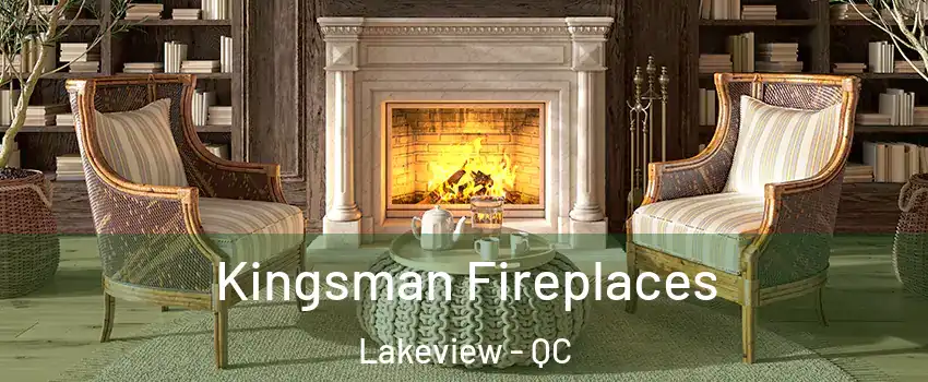  Kingsman Fireplaces Lakeview - QC