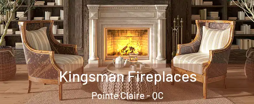  Kingsman Fireplaces Pointe Claire - QC