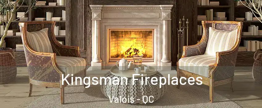  Kingsman Fireplaces Valois - QC