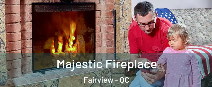  Majestic Fireplace Fairview - QC