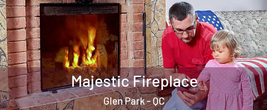  Majestic Fireplace Glen Park - QC