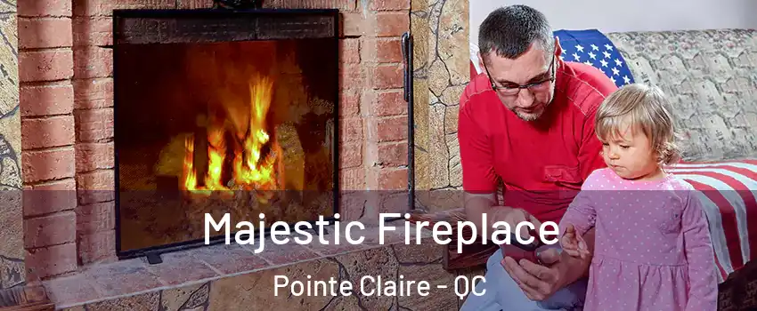  Majestic Fireplace Pointe Claire - QC