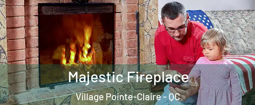  Majestic Fireplace Village Pointe-Claire - QC
