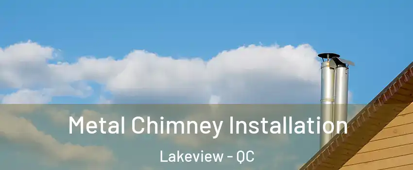  Metal Chimney Installation Lakeview - QC