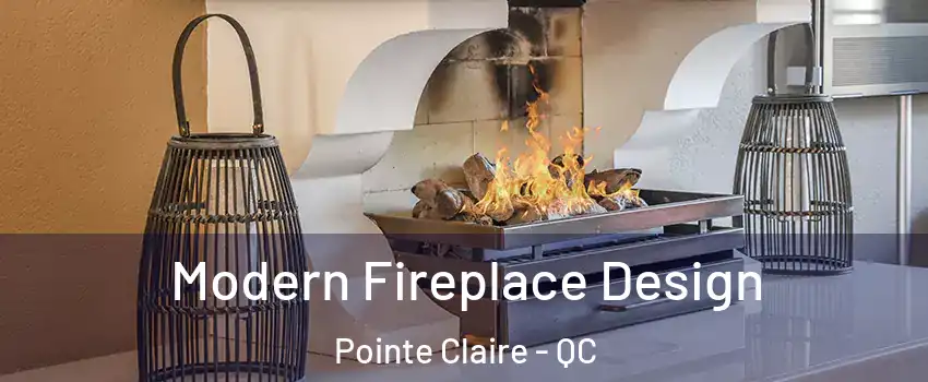  Modern Fireplace Design Pointe Claire - QC