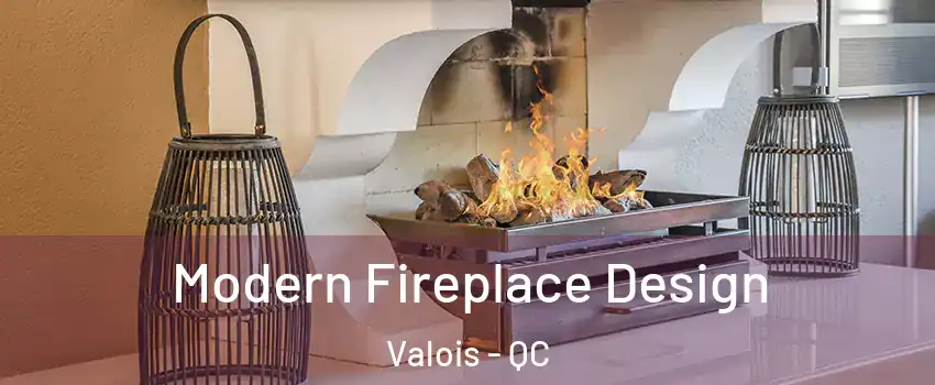  Modern Fireplace Design Valois - QC