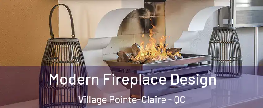  Modern Fireplace Design Village Pointe-Claire - QC