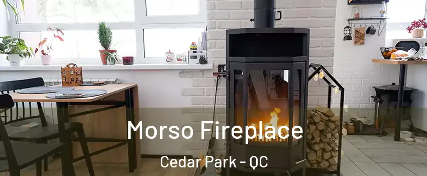  Morso Fireplace Cedar Park - QC