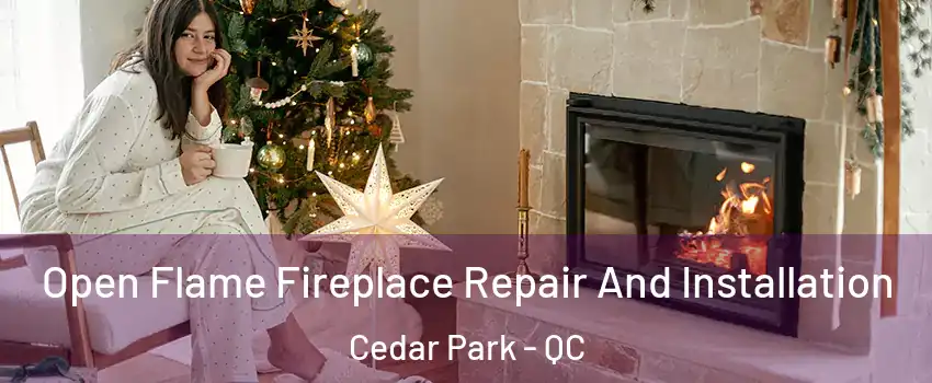  Open Flame Fireplace Repair And Installation Cedar Park - QC