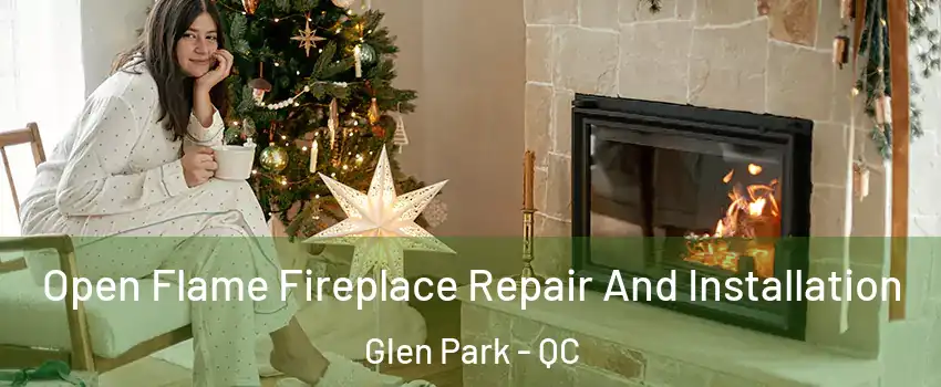  Open Flame Fireplace Repair And Installation Glen Park - QC