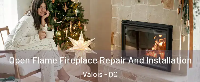  Open Flame Fireplace Repair And Installation Valois - QC