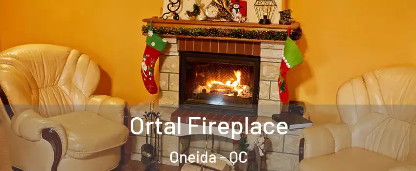 Ortal Fireplace Oneida - QC