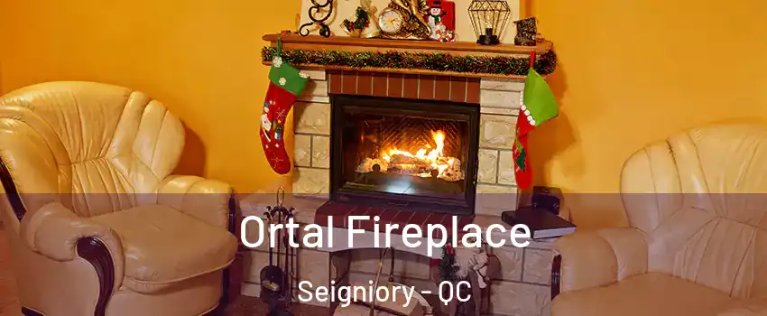 Ortal Fireplace Seigniory - QC