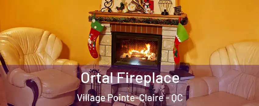 Ortal Fireplace Village Pointe-Claire - QC