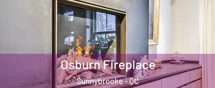  Osburn Fireplace Sunnybrooke - QC