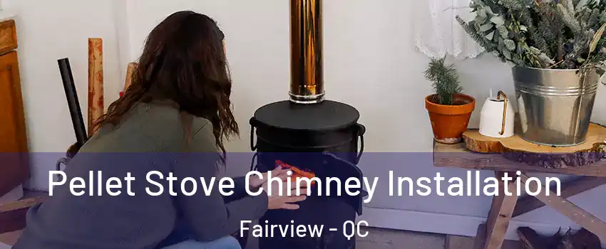  Pellet Stove Chimney Installation Fairview - QC