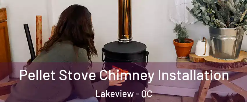  Pellet Stove Chimney Installation Lakeview - QC